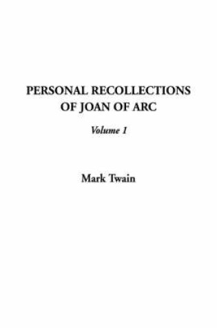 Cover of Personal Recollections of Joan of Arc, V1