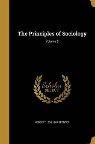 Cover of The Principles of Sociology; Volume 3