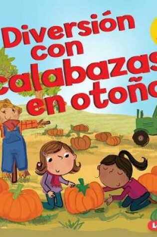 Cover of Diversión con calabazas en otoño (Fall Pumpkin Fun)