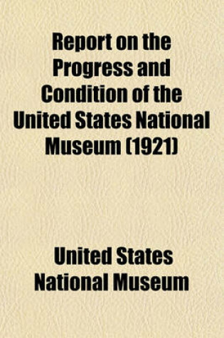 Cover of Report on the Progress and Condition of the United States National Museum (1921)