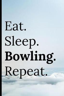 Book cover for Eat Sleep Bowling Repeat