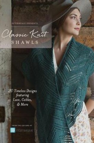 Cover of Interweave Presents - Classic Knit Shawls