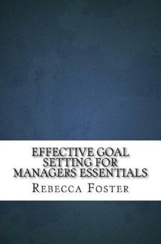 Cover of Effective Goal Setting for Managers Essentials