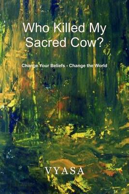 Book cover for Who Killed My Sacred Cow?