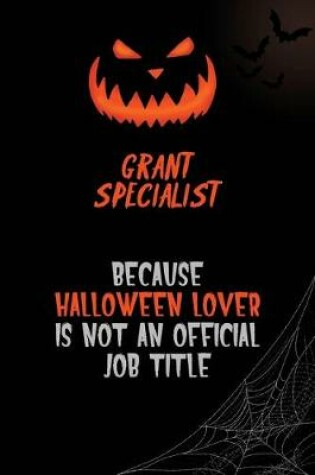 Cover of Grant Specialist Because Halloween Lover Is Not An Official Job Title