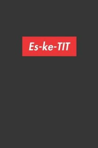 Cover of Es Ke Tit Notebook