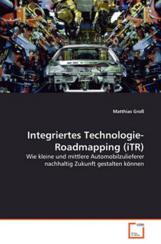 Cover of Integriertes Technologie-Roadmapping (iTR)