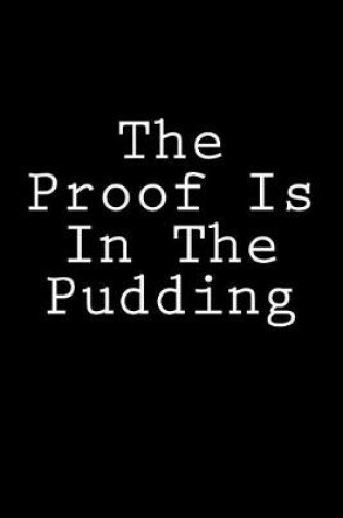 Cover of The Proof Is In The Pudding