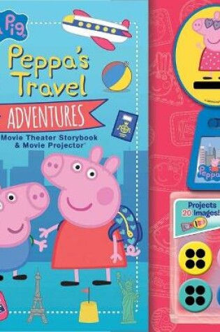 Cover of Peppa Pig: Peppa's Travel Adventures Movie Theater Storybook & Movie Projector