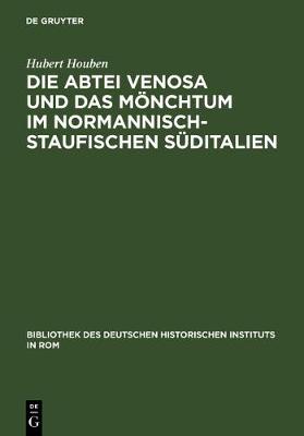 Cover of Die Abtei Venosa Und Das Moenchtum Im Normannisch-Staufischen Suditalien