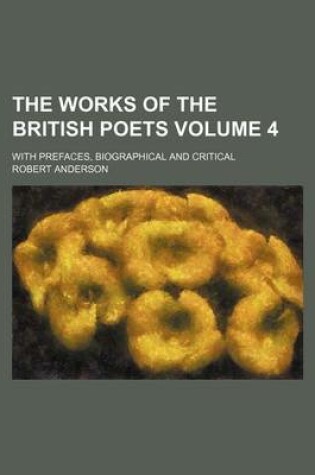 Cover of The Works of the British Poets Volume 4; With Prefaces, Biographical and Critical