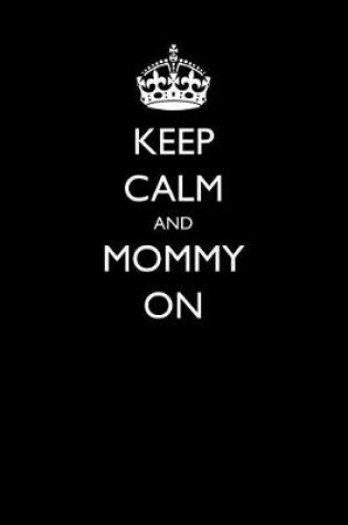 Cover of Keep Calm and Mommy on
