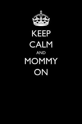 Book cover for Keep Calm and Mommy on