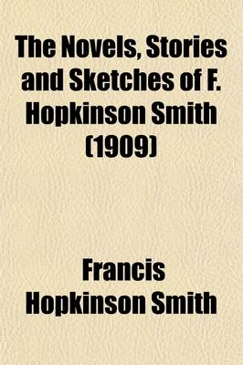 Book cover for The Novels, Stories and Sketches of F. Hopkinson Smith Volume 18; Forty Minutes Late and Other Stories