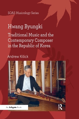 Book cover for Hwang Byungki: Traditional Music and the Contemporary Composer in the Republic of Korea