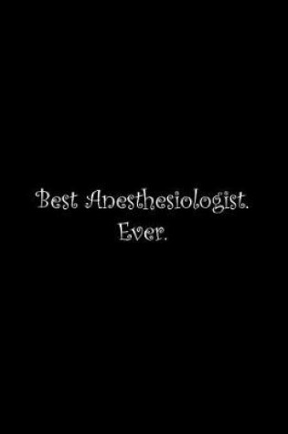 Cover of Best Anesthesiologist. Ever