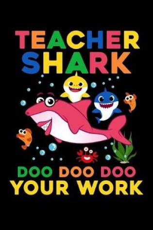 Cover of Teacher Shark Doo Doo Doo Your Work