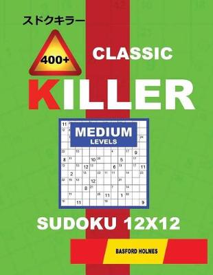 Cover of Сlassic 400 + Killer Medium levels sudoku 12 x 12