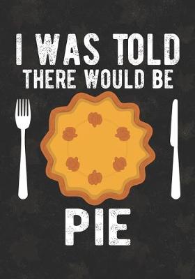 Book cover for I Was Told There Would Be A Pie