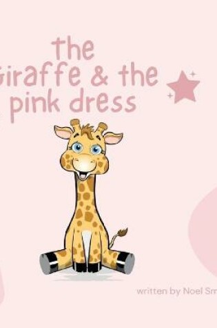 Cover of The Giraffe & The Pink Dress