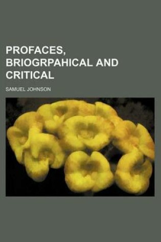 Cover of Profaces, Briogrpahical and Critical