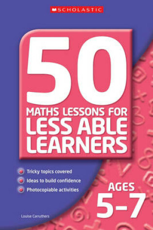 Cover of 50 Maths Lessons for Less Able Learners Ages 5-7