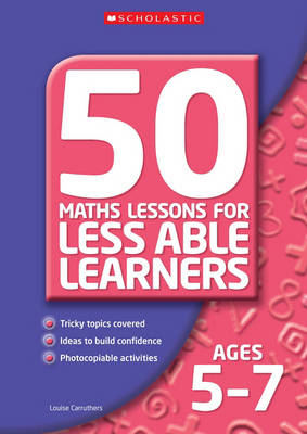 Book cover for 50 Maths Lessons for Less Able Learners Ages 5-7