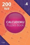 Book cover for Calcudoku - 200 Easy to Master Puzzles 9x9 (Volume 4)