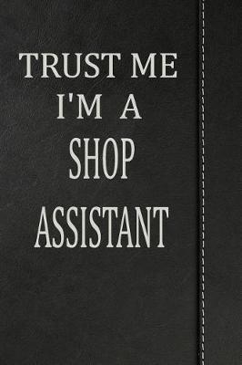 Book cover for Trust Me I'm a Shop Assistant