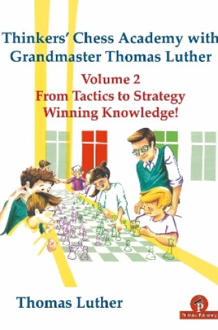 Cover of Thinkers' Chess Academy with Grandmaster Thomas Luther Vol 2