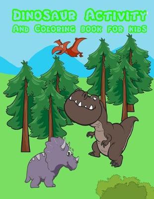 Book cover for Dinosaur Activity and Coloring Book for Kids