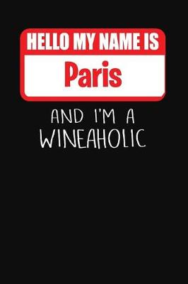 Book cover for Hello My Name Is Paris and I'm a Wineaholic