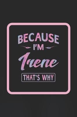 Book cover for Because I'm Irene That's Why