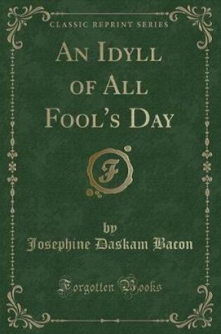 Cover of An Idyll of All Fool's Day (Classic Reprint)