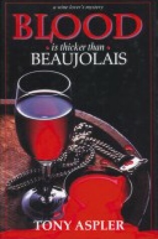 Cover of Blood is Thicker Than Beaujolais : A Wine Taster's Mystery