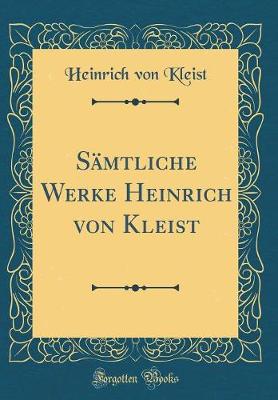 Book cover for Sämtliche Werke Heinrich von Kleist (Classic Reprint)
