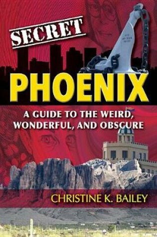 Cover of Secret Phoenix: A Guide to the Weird, Wonderful, and Obscure