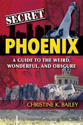 Cover of Secret Phoenix: A Guide to the Weird, Wonderful, and Obscure