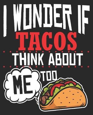 Book cover for I Wonder If Tacos Think About Me Too