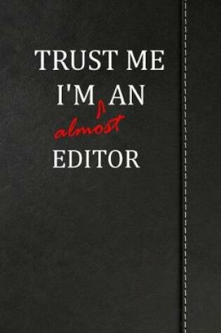 Cover of Trust Me I'm almost an Editor