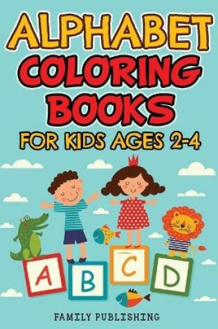 Cover of Alphabet Coloring Books for Kids Ages 2-4