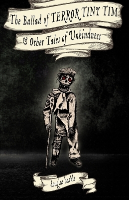 Book cover for The Ballad of TERROR TINY TIM & Other Tales of Unkindness