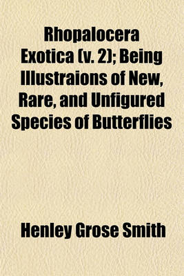 Book cover for Rhopalocera Exotica (V. 2); Being Illustraions of New, Rare, and Unfigured Species of Butterflies