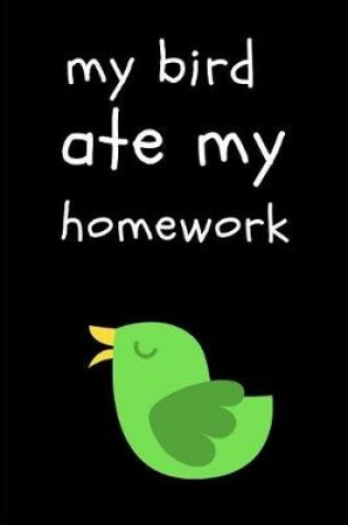 Cover of My Bird Ate My Homework