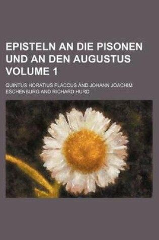 Cover of Episteln an Die Pisonen Und an Den Augustus Volume 1
