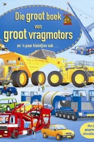 Cover of Die Groot Boek Van Groot Vragmotors