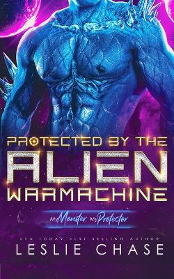 Book cover for Protected by the Alien Warmachine