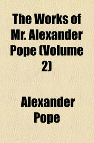 Cover of The Works of Mr. Alexander Pope (Volume 2)