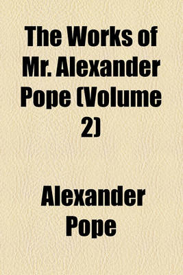 Book cover for The Works of Mr. Alexander Pope (Volume 2)