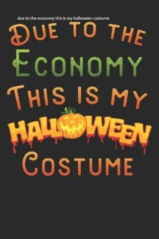 Cover of due to the economy this is my halloween costume
